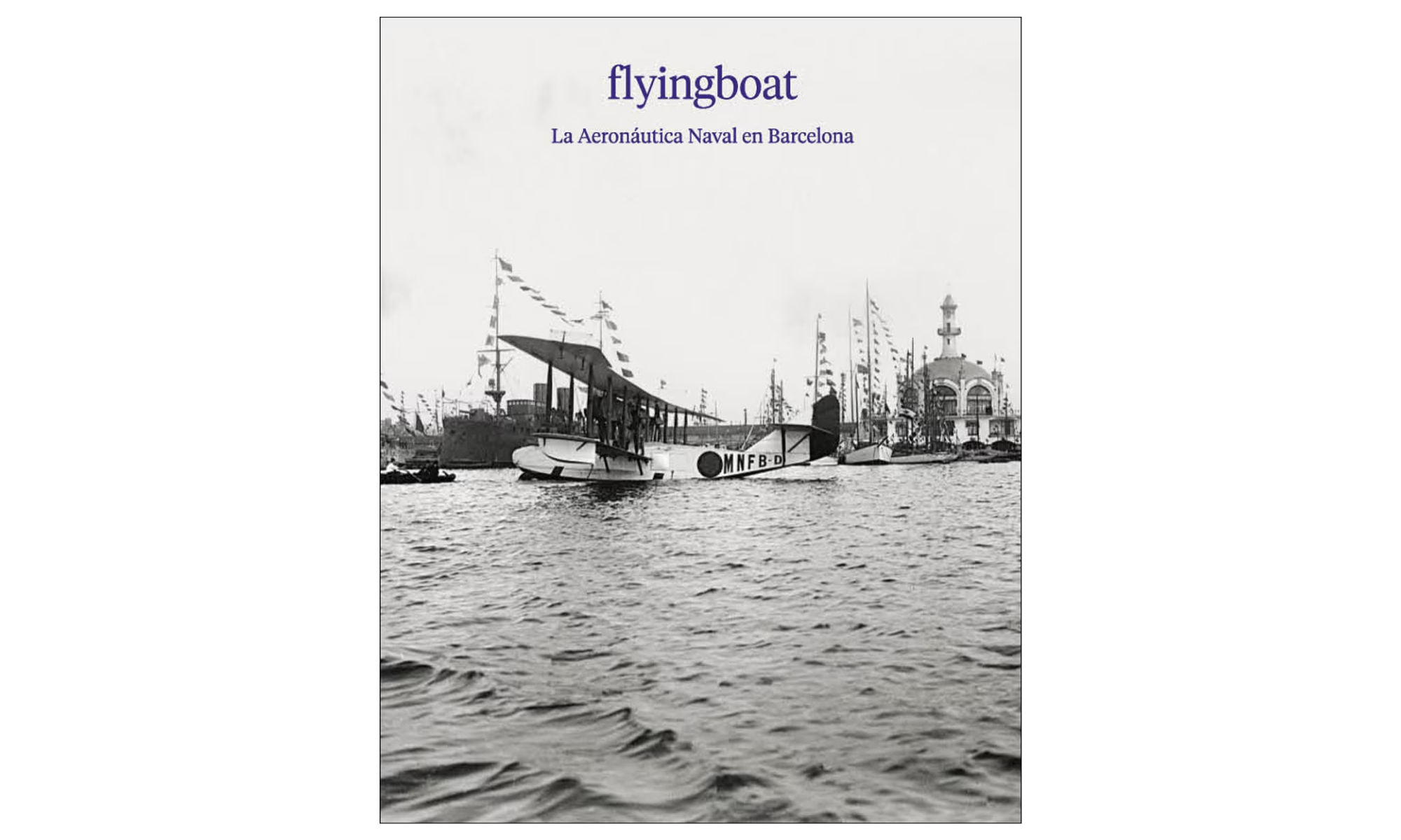 Flyingboat. La Aeronáutica Naval en Barcelona